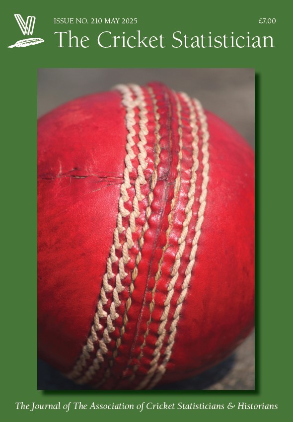The Cricket Statistician Issue No. 210 May 2025 £5.00 Photo is a close-up of the seam on a red cricket ball
