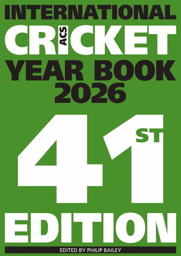ACS International Cricket Year Book 2026: 41st Men's Edition, edited by Philip Bailey