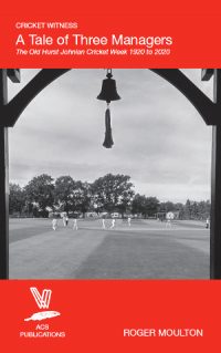 A Tale of Three Managers: The Old Hurst Johnian Cricket Week by Roger Moulton