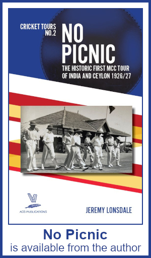 No Picnic: The historic first MCC tour of India and Ceylon 1926/28 by Jeremy Lonsdale is available from the author