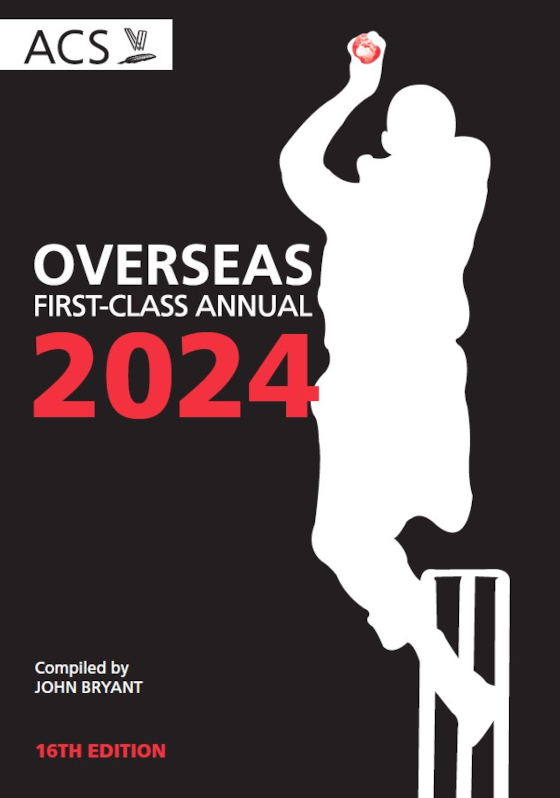 ACS Overseas First-Class Annual 2024, compiled by John Bryant. 16th edition. Cover shows the white silhouette of a bowler about to deliver the ball, against a black background. The red ball in the bowler's hand carries a map of the world.