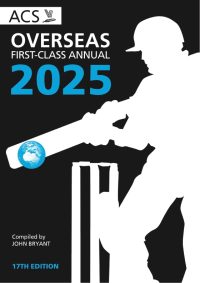 ACS Overseas First-Class Annual 2025, compiled by John Bryant. 17th edition. Cover shows the white silhouette of a batter in front of a set of stumps, striking the ball, against a black background. The blue ball being struck by the bat carries a map of the world.